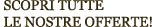 Scopri tutte le nostre offerte